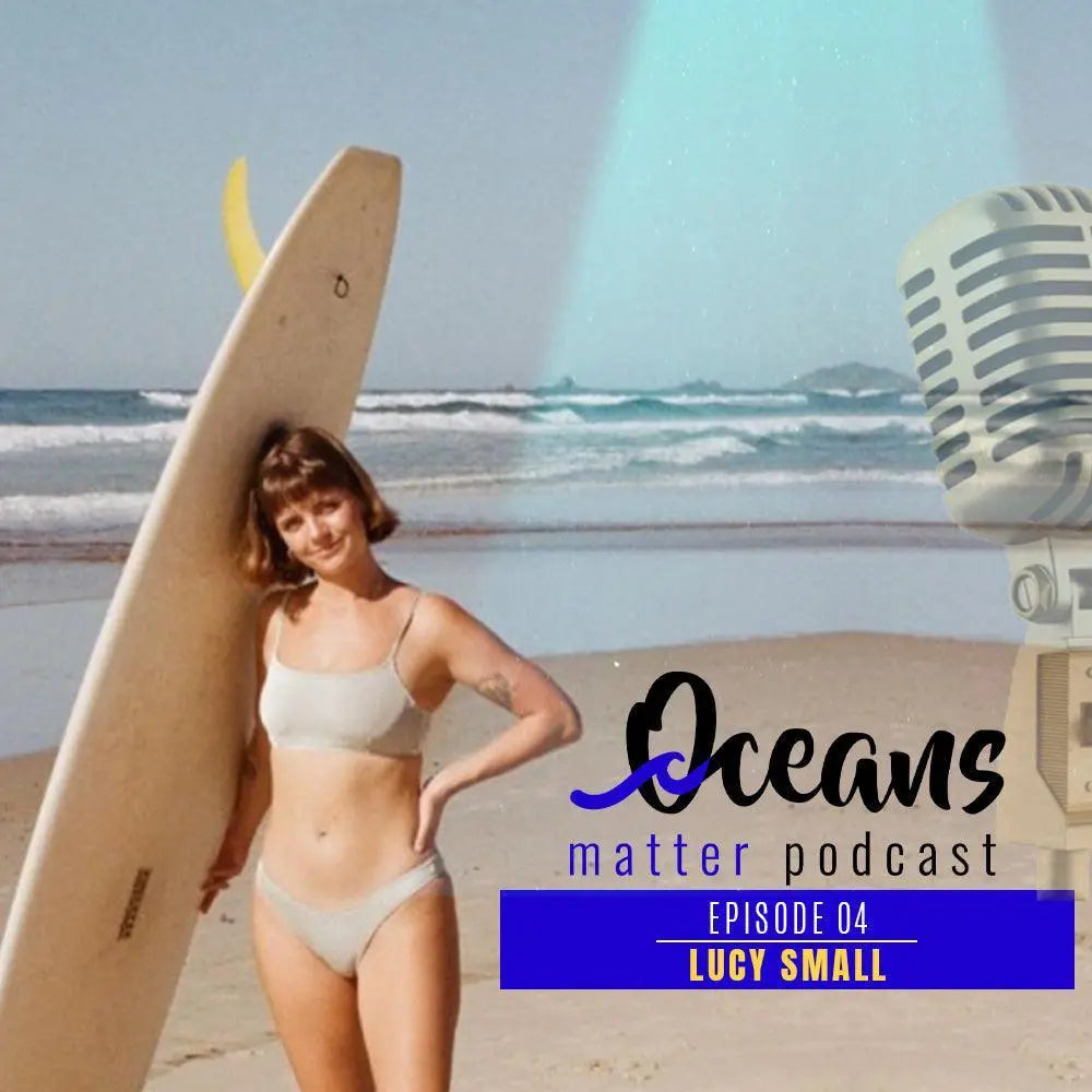 OCEANS MATTER PODCAST 4 -  Lucy Small - BOARDSOX® Australia